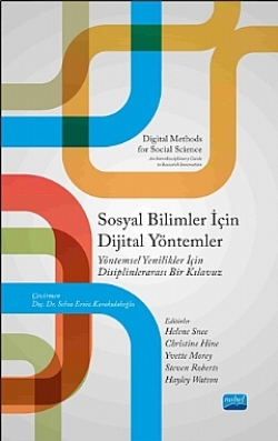 SOSYAL BİLİMLER İÇİN DİJİTAL YÖNTEMLER Yöntemsel Yenilikler için Disiplinlerarası Bir Kılavuzu - DIGITAL METHODS FOR SOCIAL SCIE