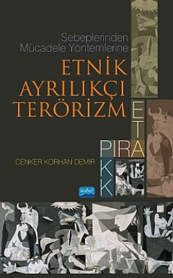 Sebeplerinden Mücadele Yöntemlerine Etnik Ayrılıkçı Terörizm: PIRA, ETA, PKK