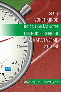 SPOR YÖNETİMİNDE DESANTRALİZASYON-Liderlik Becerileri ve Karar Verme Stilleri