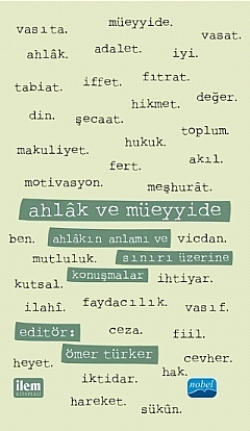 AHLAK VE MÜEYYİDE - Ahlakın Anlamı ve Sınırı Üzerine Konuşmalar