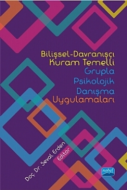 Bilişsel-Davranışçı Kuram Temelli Grupla Psikolojik Danışma Uygulamaları