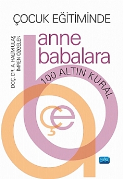 Çocuk Eğitiminde Anne Babalara 100 Altın Kuralı