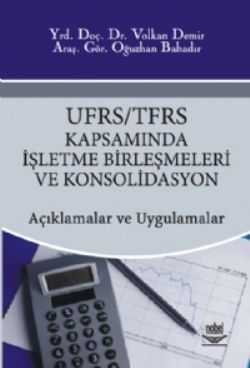 UFRS/TFRS Kapsamında İşletme Birleşmeleri ve Konsolidasyon -Açıklamalar ve Uygulamalar