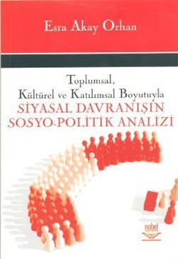 Toplumsal, Kültürel ve Katılımsal Boyutuyla SİYASAL DAVRANIŞIN SOSYO-POLİTİK ANALİZİ