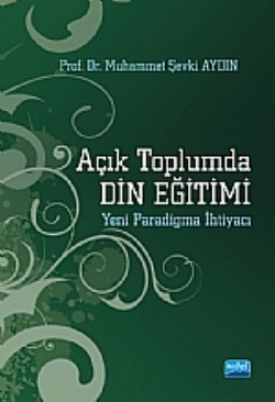 Açık Toplumda Din Eğitimi (Yeni Paradigma İhtiyacı)