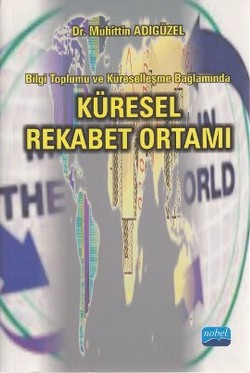 Bilgi Toplumu ve Küreselleşme Bağlamında Küresel Rekabet Ortamı