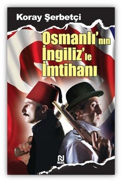 Osmanlı'nın İngiliz'le İmtihanı