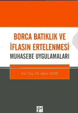 Borca Batıklık ve İflasın Erelenmesi Muhasebe Uygulamaları