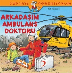 Dünyayı Öğreniyorum - Arkadaşım Ambulans Doktoru