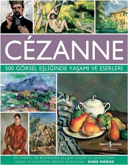 Cezanne - 500 Görsel Eşliğinde Yaşamı ve Eserleri (Ciltli)