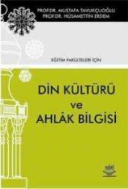 Din Kültürü ve Ahlak Bilgisi -Eğitim Fakülteleri İçin-