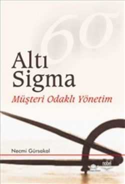 Altı Sigma -Müşteri Odaklı Yönetim-