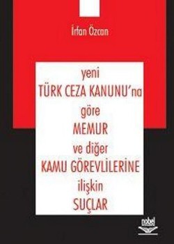 Yeni Türk Ceza Kanunu'na Göre Memur ve Diğer Kamu Görevlilerine İlişkin Suçlar