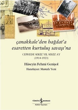 Çanakkale’den Bağdat’a Esaretten Kurtuluş Savaşı’na