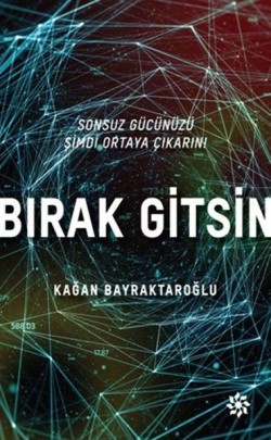 Bırak Gitsin - Sonsuz Gücünüzü Şimdi Ortaya Çıkarın!