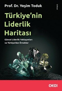 Türkiye’nin Liderlik Haritası - Güncel Liderlik Yaklaşımları ve Türkiye'den Örnekler