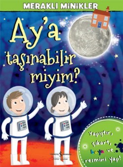 Meraklı Minikler - Ay’a Taşınabilir miyim?