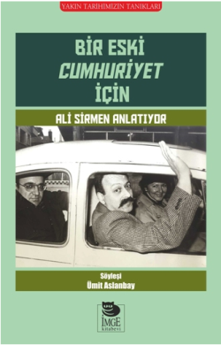 Bir Eski Cumhuriyet İçin Ali Sirmen Anlatıyor