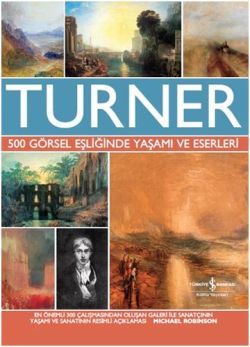 500 Görsel Eşliğinde Yaşamı ve Eserleri - Turner