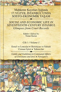 Mahkeme Kayıtları Işığında 17. Yüzyıl İstanbul’unda Sosyo-Ekonomik Yaşam Cilt 1 / Social And Economic Life In Seventeenth-Centur