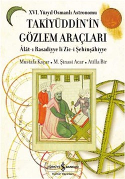 16. Yüzyıl Osmanlı Astronomu Takiyüddin’in Gözlem Araçları