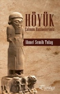 Höyük Çalınan Hazinelerimiz