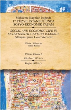 Mahkeme Kayıtları Işığında 17. Yüzyıl İstanbul’unda  Sosyo-Ekonomik Yaşam  Cilt 6 / Social and Economıc Life In Seventeenth - Ce