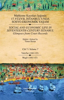 Mahkeme Kayıtları Işığında 17. Yüzyıl İstanbul’unda Sosyo Ekonomik Yaşam  Cilt 7 / Social And Economic Life In Seventeenth-Centu