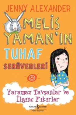 Melis Yaman’ın Tuhaf Serüvenleri - Yaramaz Tavşanlar ve İlginç Fikirler