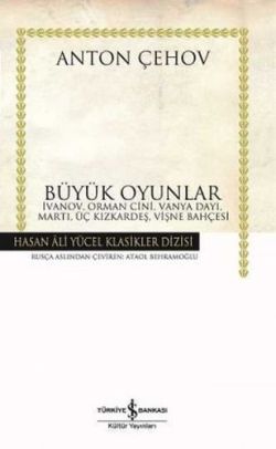 Büyük Oyunlar ( Ciltli) - İvanov, Orman Cini, Vanya Dayı, Martı, Üç Kızkardeş, Vişne Bahçesi