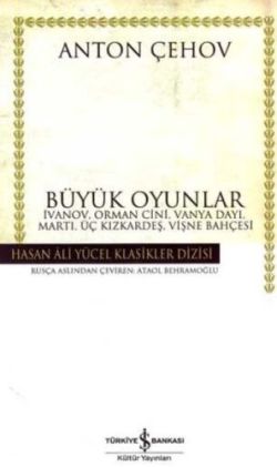 Büyük Oyunlar -  İvanov, Orman Cini, Vanya Dayı, Martı, Üç Kızkardeş, Vişne Bahçesi