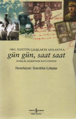 Org. İzzettin Çalışlar'ın Analarıyla Gün Gün, Saat Saat