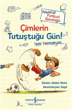 Çimlerin Tutuştuğu Gün! - Anton’un Futbol Günlüğü