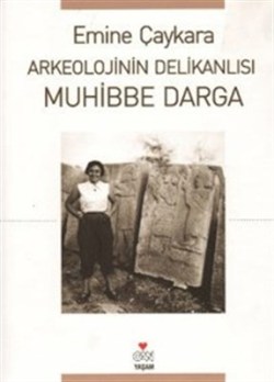 Arkeolojinin Delikanlısı Muhibbe Darga