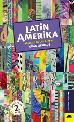 Latin Amerika - Alternatif Bir Gezi Rehberi