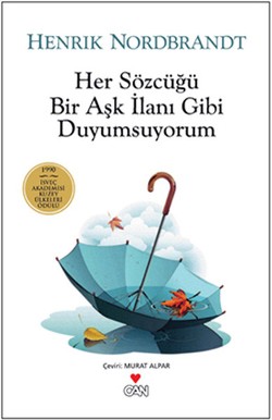 Her Sözcüğü Bir Aşk İlanı Gibi Duyumsuyorum