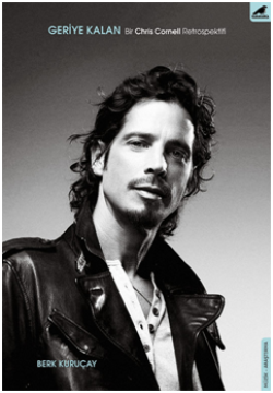 Geriye Kalan: Bir Chris Cornell Retrospektifi