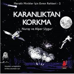 Meraklı Minikler İçin Evren Rehberi 2 : Karanlıktan Korkma