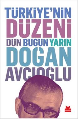 Türkiye’nin Düzeni : Dün Bugün Yarın