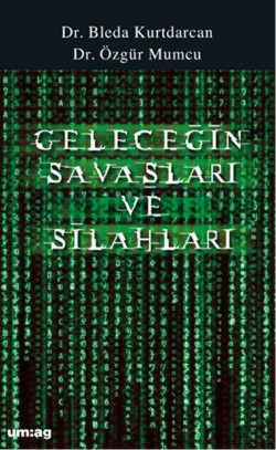 Geleceğin Savaşları ve Silahları