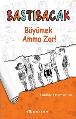 Bastıbacak - Büyümek Amma Zor!