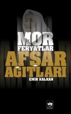 Afşar Ağıtları - Mor Feryatlar