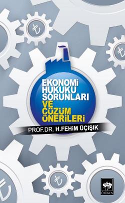 Ekonomi Hukuku Sorunları ve Çözüm Önerileri