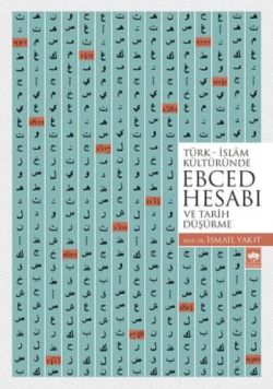 Türk - İslam Kültüründe Ebced Hesabı (ve Tarih Düşürme)