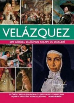 500 Görsel Eşliğinde Yaşamı ve Eserleri - Velazquez (Ciltli)