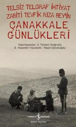 Telsiz Telgraf İhtiyat Zabiti Tevfik Rıza Bey’in Çanakkale Günlükleri