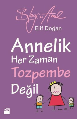 Annelik Her Zaman Toz Pembe Değildir