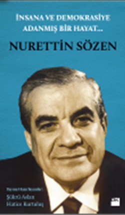 İnsana ve Demokrasiye Adanmış Bir Hayat: Nurettin Sözen