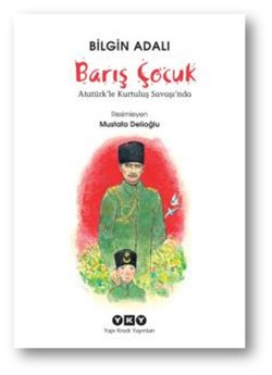 Barış Çocuk - Atatürk'le Kurtuluş Savaşı'nda