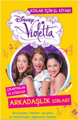 Disney Violetta Kızlar için El Kitabı - Arkadaşlık Sırları